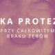 jaka proteza przy całkowitym braku zębów