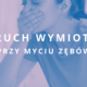 odruch wymiotny przy myciu zębów
