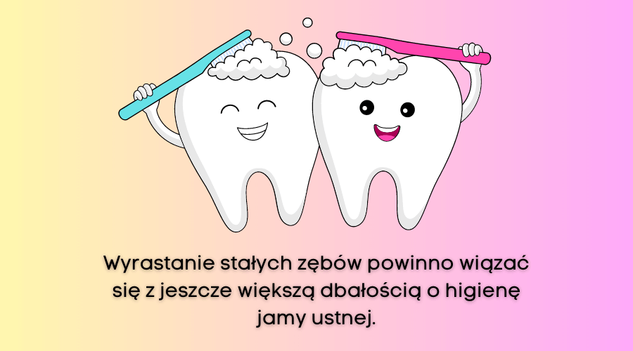 higiena jamy ustnej podczas wychodzenia stałych zębów